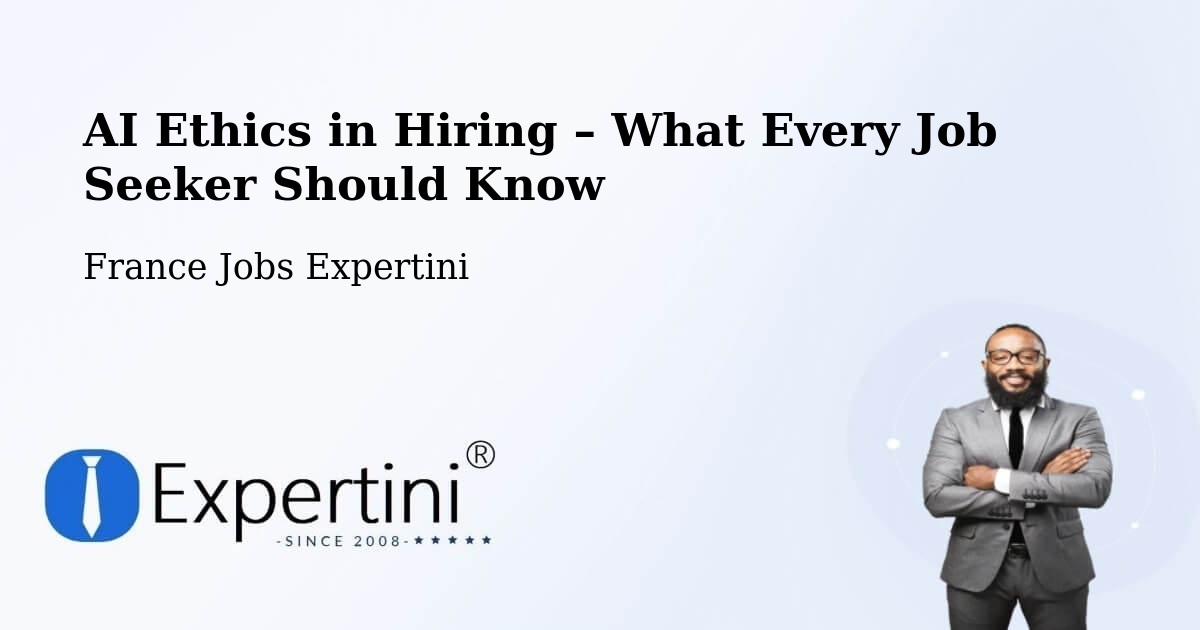 AI Ethics in Recruitment & Hiring – Orvault - Orvault, France Jobs Expertini